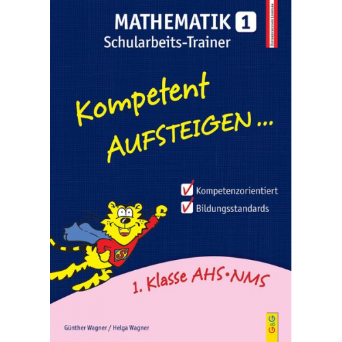 Günther Wagner Helga Wagner - Kompetent Aufsteigen Mathe 1 /Schularbeits-Trainer