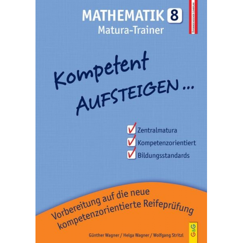 Günther Wagner Helga Wagner Wolfgang Stritzl - Wagner, G: Kompetent Aufsteigen Mathematik 8 - Matura-Traine