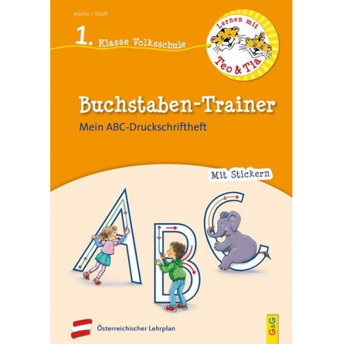 Verena Müller Erika Stoifl - Lernen mit Teo und Tia Deutsch - Buchstaben-Trainer - 1. Klasse Volksschule