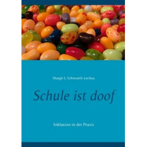 Margit S. Schiwarth-Lochau - Schule ist doof