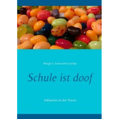 Margit S. Schiwarth-Lochau - Schule ist doof