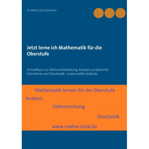 Marco Schuchmann - Jetzt lerne ich Mathematik für die Oberstufe