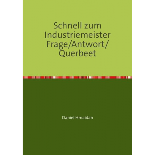 Daniel Hmaidan - Schnell zum Industriemeister Frage/Antwort/Querbeet