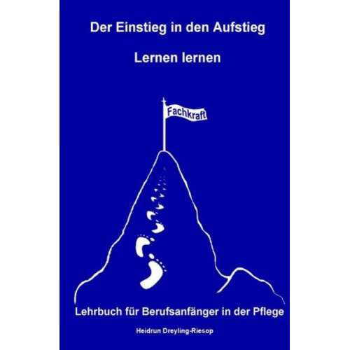 Heidrun Dreyling-Riesop - Der Einstieg in den Aufstieg / Der Einstieg in den Aufstieg: Lernen lernen