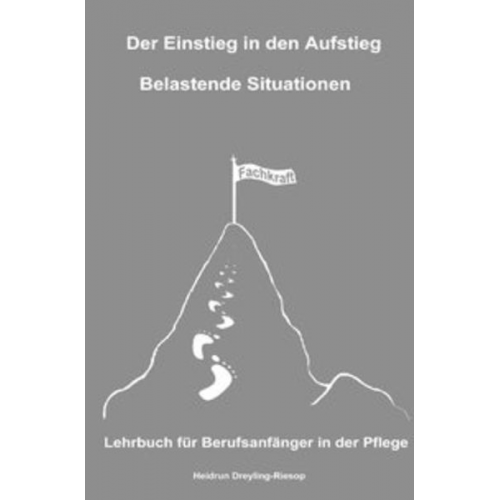 Heidrun Dreyling-Riesop - Der Einstieg in den Aufstieg / Der Einstieg in den Aufstieg: Belastende Situationen