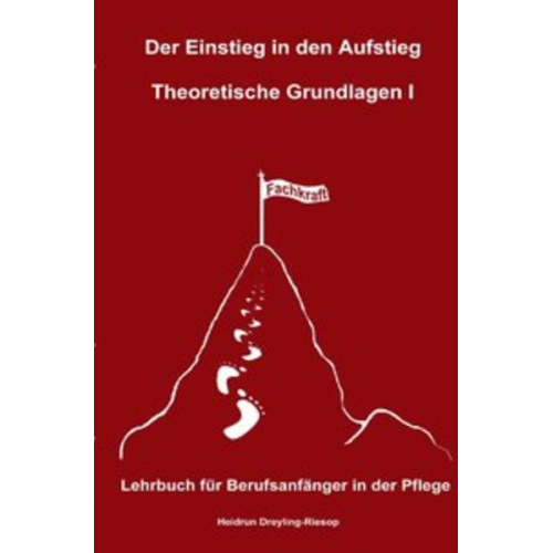 Heidrun Dreyling-Riesop - Der Einstieg in den Aufstieg / Der Einstieg in den Aufstieg: Theoretische Grundlagen I