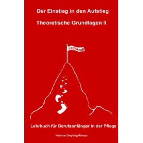 Heidrun Dreyling-Riesop - Der Einstieg in den Aufstieg / Der Einstieg in den Aufstieg: Theoretische Grundlagen II