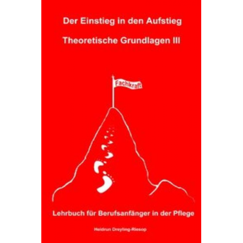 Heidrun Dreyling-Riesop - Der Einstieg in den Aufstieg / Der Einstieg in den Aufstieg: Theoretische Grundlagen III