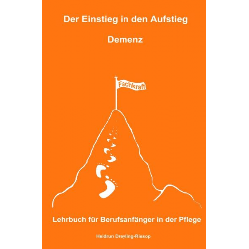 Heidrun Dreyling-Riesop - Der Einstieg in den Aufstieg / Der Einstieg in den Aufstieg: Demenz