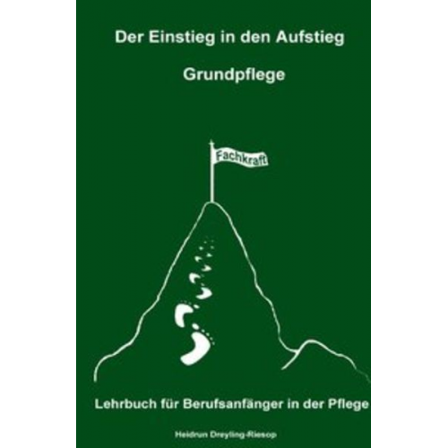 Heidrun Dreyling-Riesop - Der Einstieg in den Aufstieg / Der Einstieg in den Aufstieg: Grundpflege