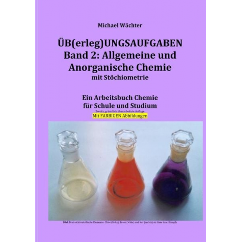 Michael Wächter - Üb(erleg)ungsaufgaben Chemie / Übungsaufgaben Band 2: Allgemeine und Anorganische Chemie mit Stöchiometrie