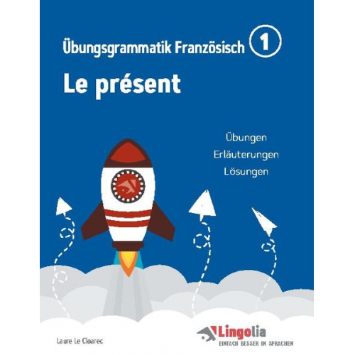 Laure Le Cloarec - Lingolia Übungsgrammatik Französisch Teil 1