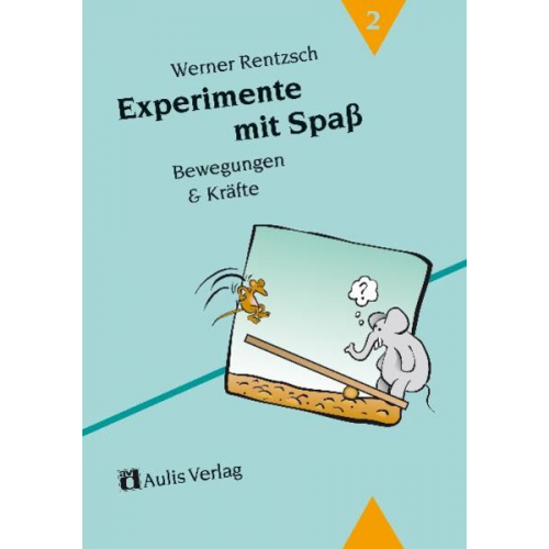 Werner Rentzsch - Experimente mit Spaß 2. Bewegungen und Kräfte