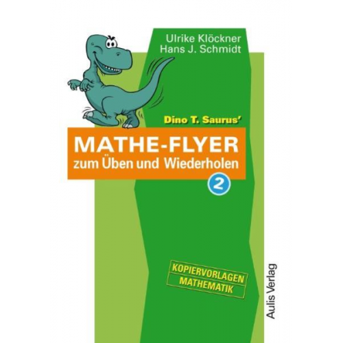 Ulrike Klöckner Hans J. Schmidt - Kopiervorlagen Mathematik / Dino T. Saurus Mathe-Flyer zum Üben und Wiederholen 2