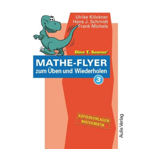 Ulrike Klöckner Hans J. Schmidt Frank Michels - Dino T. Saurus Mathe-Flyer zum Üben und Wiederholen 3