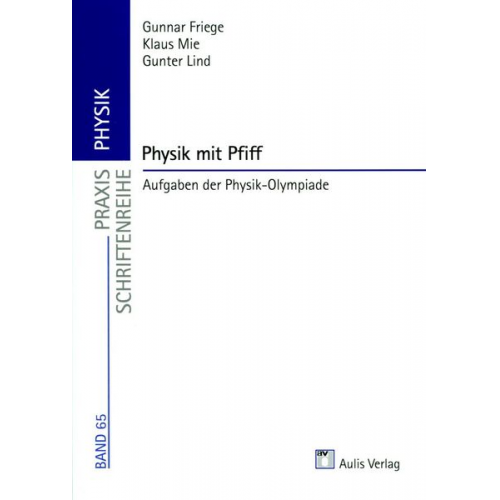 Gunnar Friege Klaus Mie Gunter Lind - Praxis Physik: Physik mit Pfiff