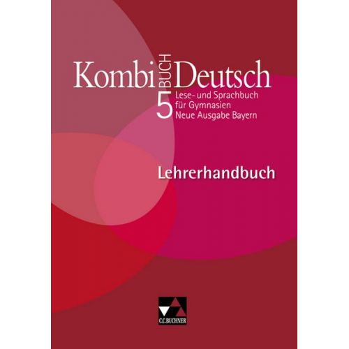 Birgit Bruckmayer Gunter Fuchs Andreas Hensel Claudia Högemann Judith Jeuck - Kombi-Buch Deutsch 5. Neue Ausgabe Bayern. Lehrerhandbuch