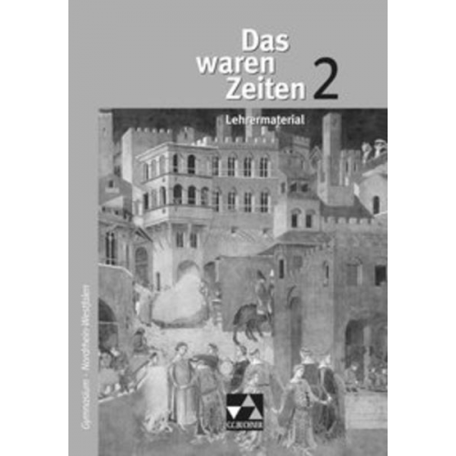 Elisabeth Demleitner Klaus Gast Klaus Dieter Hein-Mooren Franz Hohmann Kirsten Impekoven - Das waren Zeiten 2. Nordrhein-Westfalen Gymnasium. Lehrermaterial