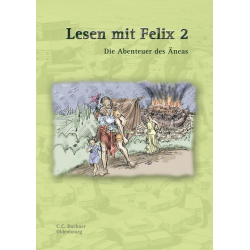 Michael Lobe - Latein mit Felix. Unterrichtswerk für Latein als gymnasiale Eingangssprache / Lesen mit Felix 2: Die Abenteuer des Äneas