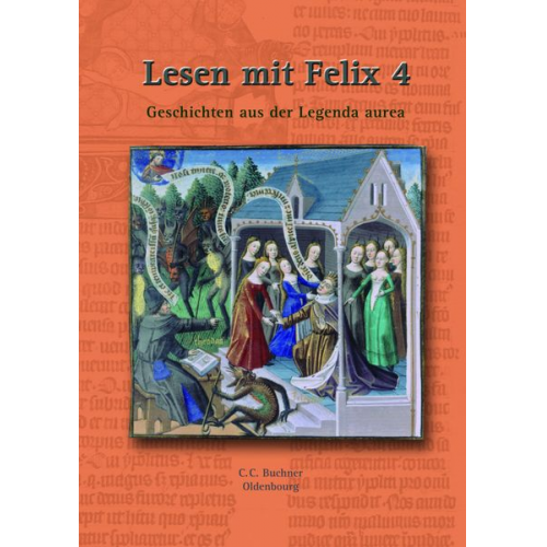 Michael Lobe - Latein mit Felix. Unterrichtswerk für Latein als gymnasiale Eingangssprache / Lesen mit Felix 4: Geschichten aus der Legenda