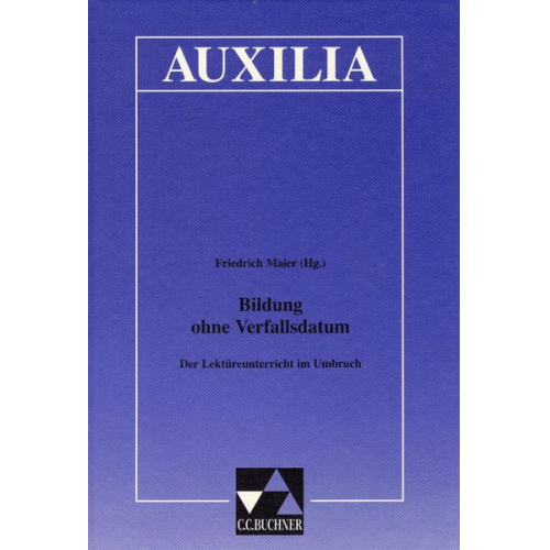 Friedrich Maier - Auxilia / Bildung ohne Verfallsdatum