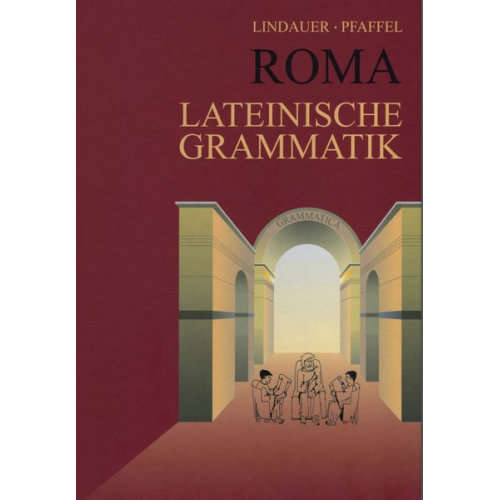 Josef Lindauer Wilhelm Pfaffel - Roma. Lateinische Grammatik. (RSR)