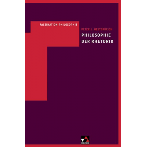 Peter L. Oesterreich - Faszination Philosophie / Oesterreich, Philosophie der Rhetorik