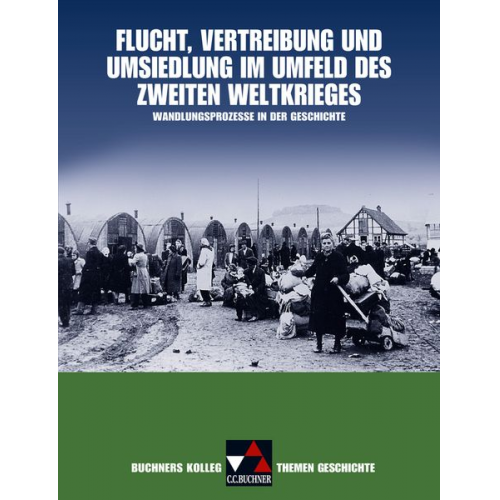 Nikolaus Barbian Stephan Kohser Ulrich Mücke Jochen Oltmer Harald Focke - Buchners Kolleg. Themen Geschichte: Flucht, Vertreibung und Umsiedlung.