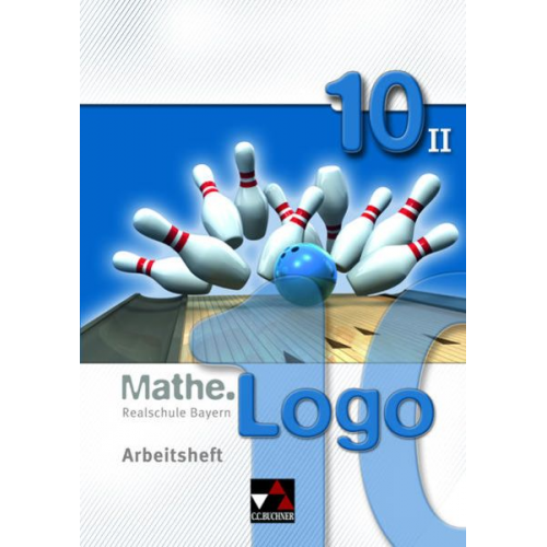 Dagmar Beyer Birgit Listl Michael Kleine Thomas Prill Simon Weixler - Mathe.Logo 10/II Arbeitsheft. Realschule Bayern