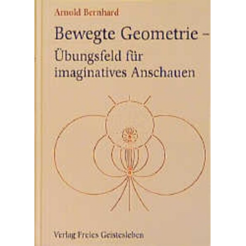 Arnold Bernhard - Bernhard, A: Bewegte Geometrie