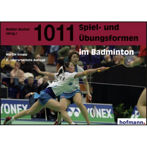 Martin Knupp - 1011 Spiel- und Übungsformen im Badminton