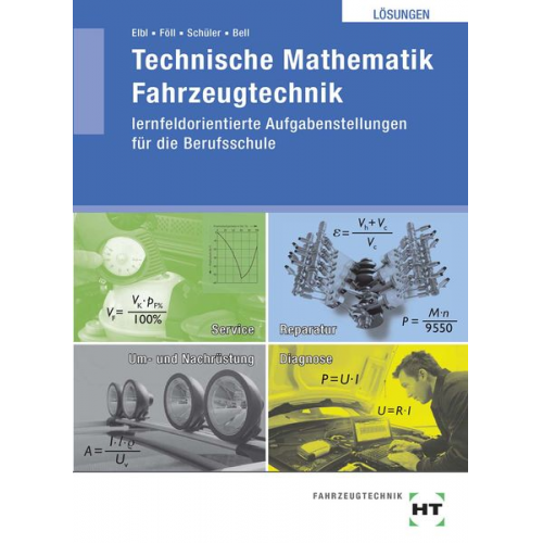 Helmut Elbl Werner Föll Wilhelm Schüler Marco Bell - Technische Mathematik Fahrzeugtechnik. Lösungen