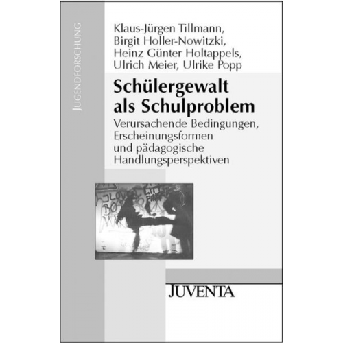 Klaus-Jürgen Tillmann Birgit Holler-Nowitzki Heinz-Günter Holtappels Ulrich Meier Ulrike Popp - Schülergewalt als Schulproblem