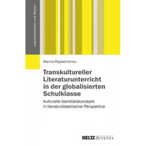 Marina Papadimitriou - Transkultureller Literaturunterricht in der globalisierten Schulklasse