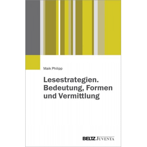 Maik Philipp - Lesestrategien. Bedeutung, Formen und Vermittlung