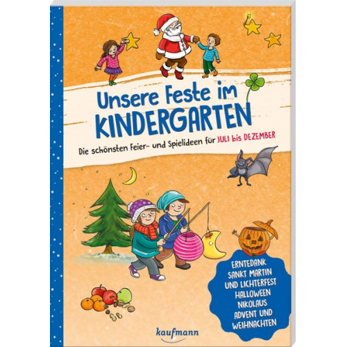 Lena Buchmann - Unsere Feste im Kindergarten - Die schönsten Feier- und Spielideen für Juli bis Dezember