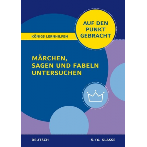 Christiane Althoff - Königs Lernhilfen: Auf den Punkt gebracht: Märchen, Sagen und Fabeln untersuchen – Klasse 5/6 – Deutsch