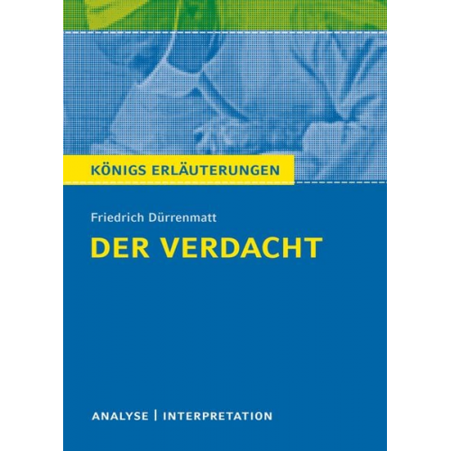 Friedrich Dürrenmatt - Der Verdacht von Friedrich Dürrenmatt - Königs Erläuterungen.