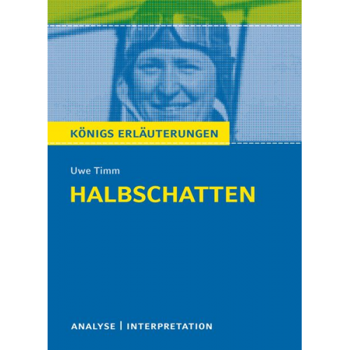 Uwe Timm - Königs Erläuterungen: Halbschatten von Uwe Timm.
