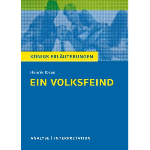 Henrik Ibsen - Königs Erläuterungen: Ein Volksfeind von Henrik Ibsen.