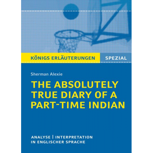 Sherman Alexie - The Absolutely True Diary of a Part-Time Indian. Königs Erläuterungen