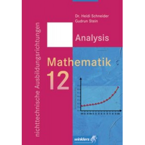 Heidi Schneider Gudrun Stein - Mathematik 12 Analysis /Nichttechn.