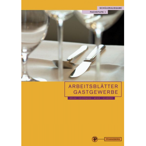 Wolfgang Bruse Harald Meier Markus Schröer Gabriele Heuermann - Arbeitsblätter für das Gastgewerbe Fachstufe 1 Schülerausgabe