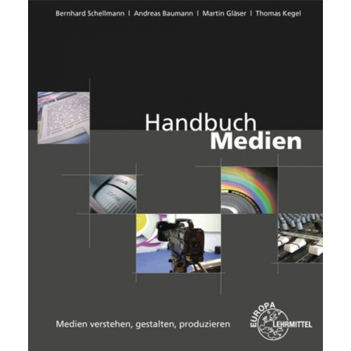 Andreas Baumann Thomas Kegel Martin Gläser Bernhard Schellmann - Handbuch Medien - Medien verstehen