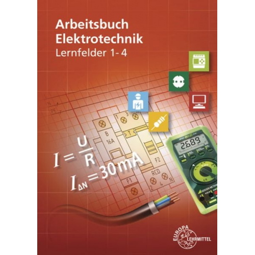 Monika Burgmaier Walter Eichler Karsten Kober Klaus Tkotz Thomas Käppel - Arbeitsbuch Elektrotechnik Lernfelder 1-4