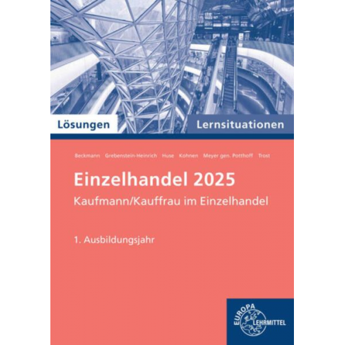 Felix Beckmann Kerstin Grebenstein-Heinrich Karin Huse Axel Meyer gen. Potthoff Sabrina Thelen - Lös./ Lernsituationen Einzelhandel 1. Ausbildungsjahr