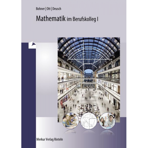 Kurt Bohner Roland Ott Ronald Deusch - Mathematik im Berufskolleg I