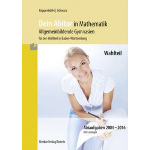 Jochen Koppenhöfer Alexander Schwarz - Dein Abitur in Mathematik