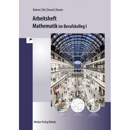 Kurt Bohner Roland Ott Ronald Deusch Stefan Rosner - Mathematik im BK I. Arbeitsheft. Baden-Württemberg
