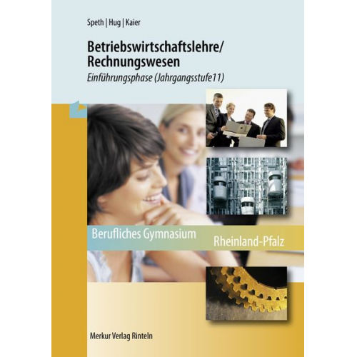 Hermann Speth Hartmut Hug Alfons Kaier - Betriebswirtschaftslehre/Rechnungswesen. Einführungsphase (Jahrgangsstufe 11) Rheinland-Pfalz